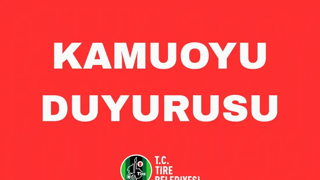 Tire Belediyesi Kamuoyu Duyurusu