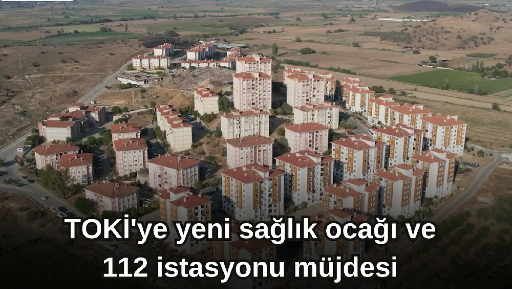 TOKİ’ye yeni sağlık ocağı ve 112 istasyonu müjdesi