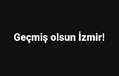 Keçeci: Geçmiş olsun İzmir!