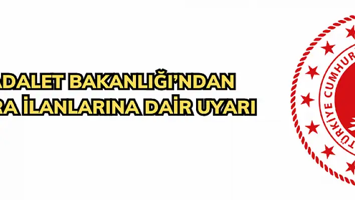 ADALET BAKANLIĞI'NDAN İCRA İLANLARINA DAİR UYARI