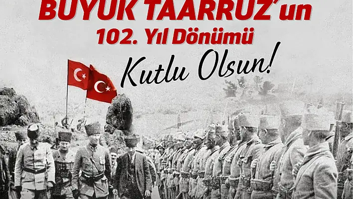 Büyük Taarruz'un 102. yıl dönümü kutlu olsun