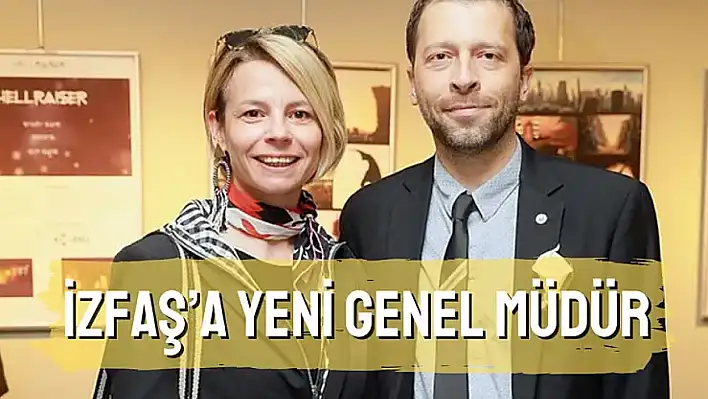 İZFAŞ'ın yeni genel müdürü belli oldu