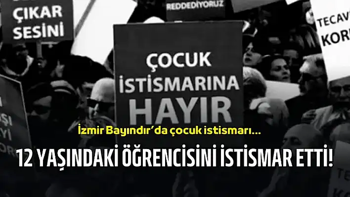 Mahkeme görüldü: 12 yaşındaki öğrencisini istismar etti iddiası