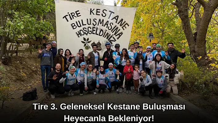 Tire 3. Geleneksel Kestane Buluşması Heyecanla Bekleniyor!