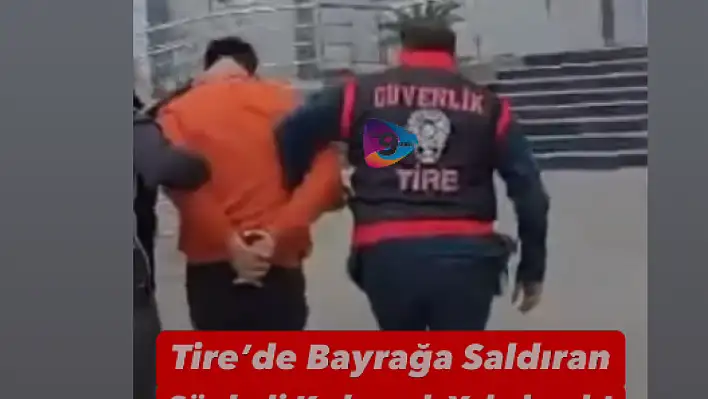 Tire'de 18 Mart'ta Türk bayrağını yırtan kişi yakalandı